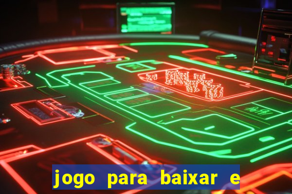 jogo para baixar e ganhar dinheiro